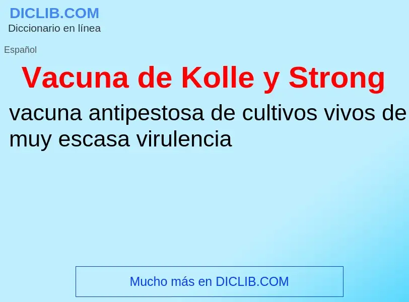 ¿Qué es Vacuna de Kolle y Strong? - significado y definición