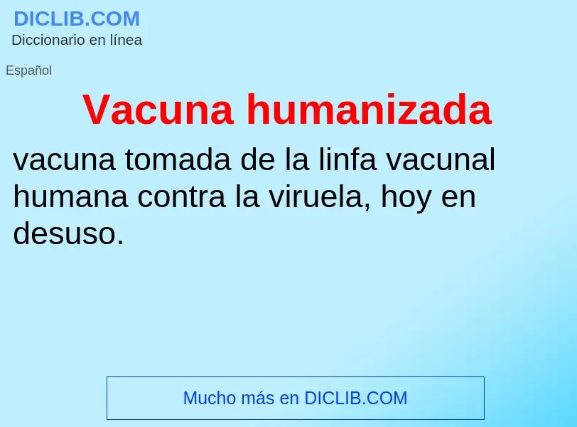 ¿Qué es Vacuna humanizada? - significado y definición