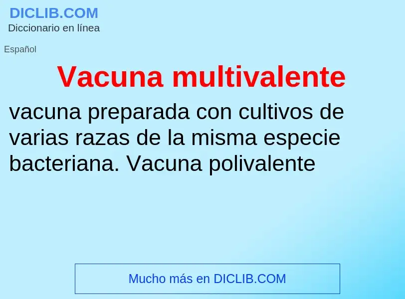 ¿Qué es Vacuna multivalente? - significado y definición