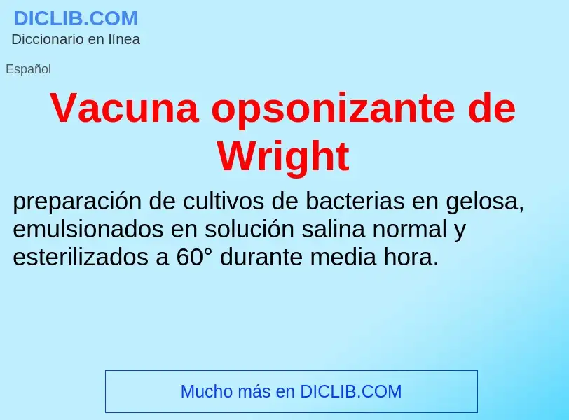 ¿Qué es Vacuna opsonizante de Wright? - significado y definición