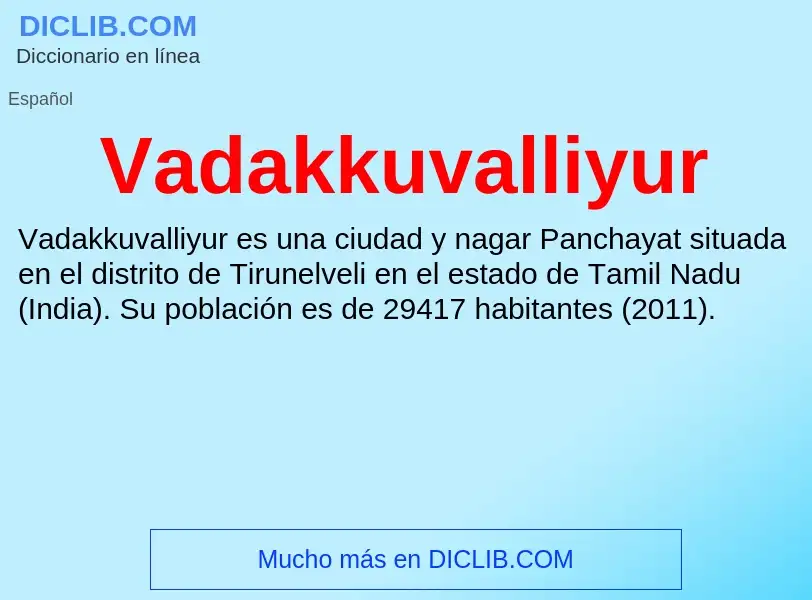 What is Vadakkuvalliyur - meaning and definition