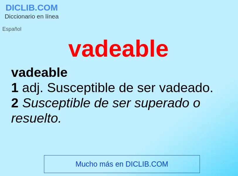 What is vadeable - meaning and definition