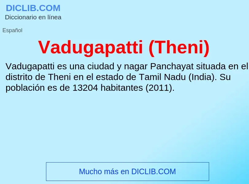 ¿Qué es Vadugapatti (Theni)? - significado y definición