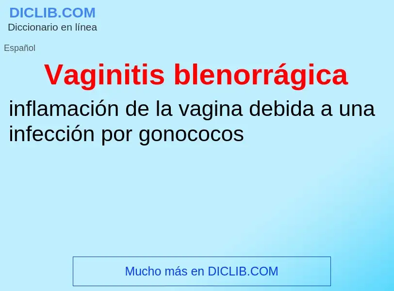 ¿Qué es Vaginitis blenorrágica? - significado y definición