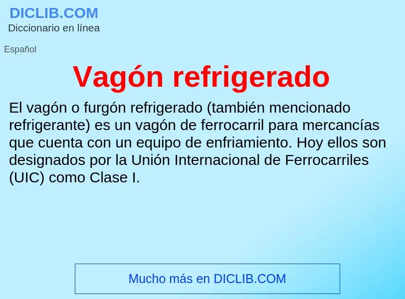 ¿Qué es Vagón refrigerado? - significado y definición