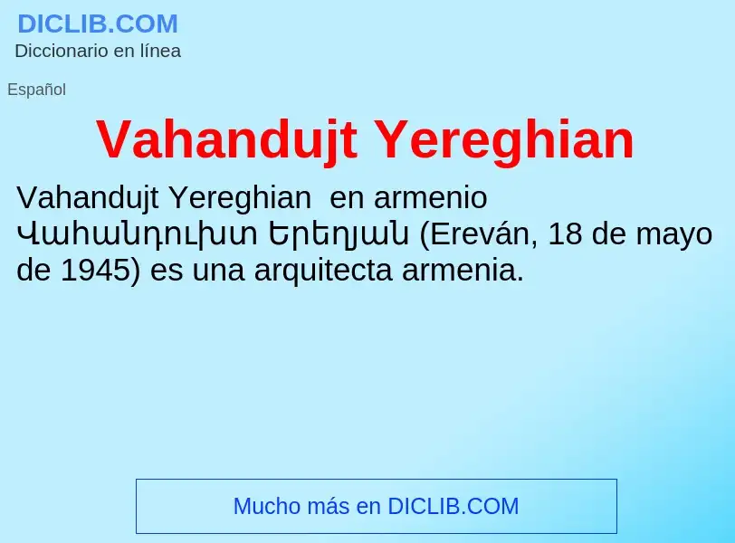 ¿Qué es Vahandujt Yereghian? - significado y definición