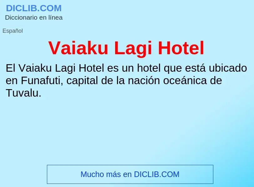 ¿Qué es Vaiaku Lagi Hotel? - significado y definición