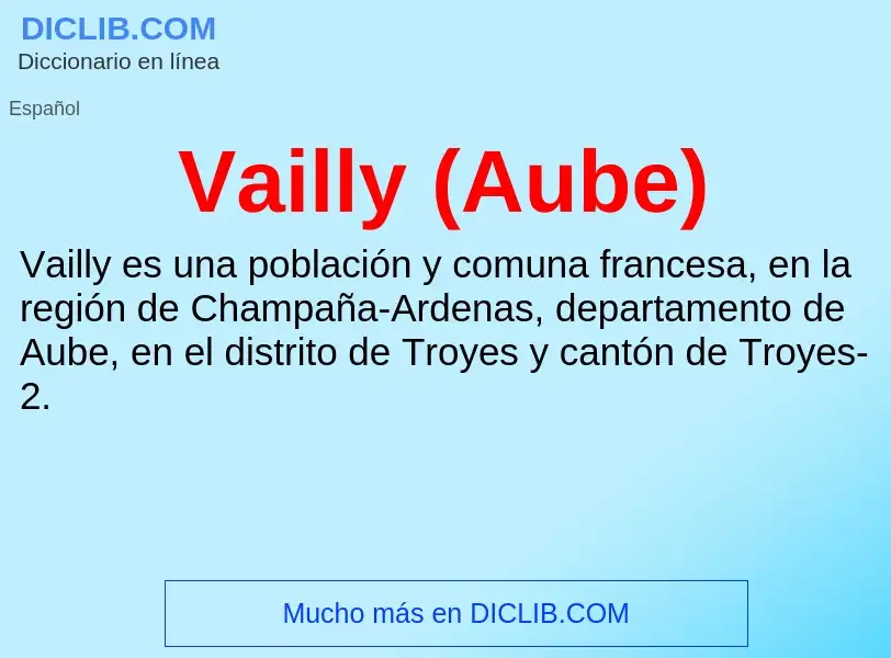 ¿Qué es Vailly (Aube)? - significado y definición