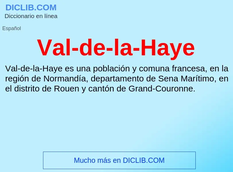 ¿Qué es Val-de-la-Haye? - significado y definición