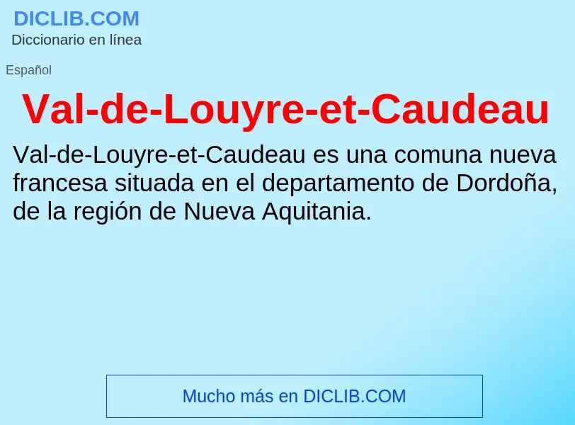 ¿Qué es Val-de-Louyre-et-Caudeau? - significado y definición