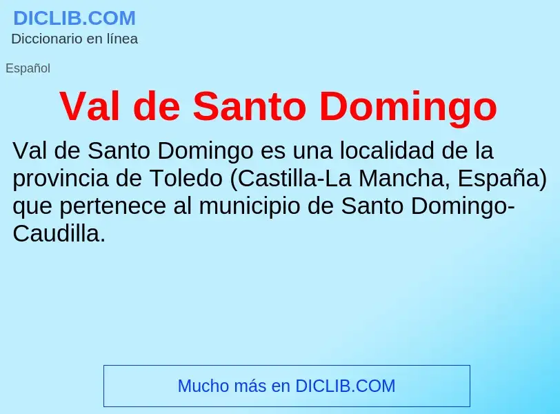 Что такое Val de Santo Domingo - определение