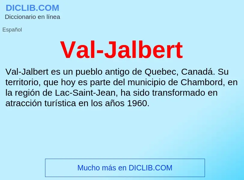 ¿Qué es Val-Jalbert? - significado y definición