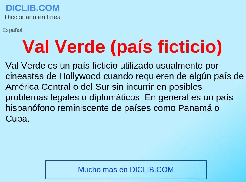 ¿Qué es Val Verde (país ficticio)? - significado y definición