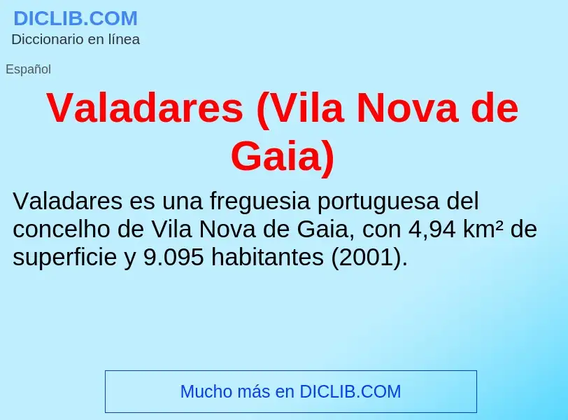 What is Valadares (Vila Nova de Gaia) - meaning and definition