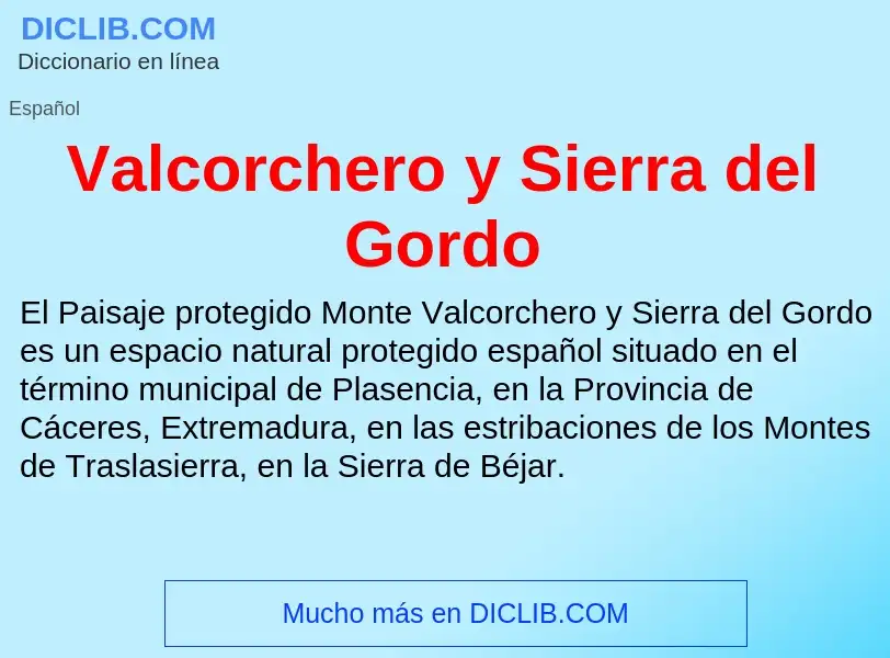 What is Valcorchero y Sierra del Gordo - meaning and definition