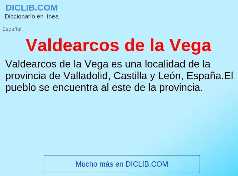 ¿Qué es Valdearcos de la Vega? - significado y definición