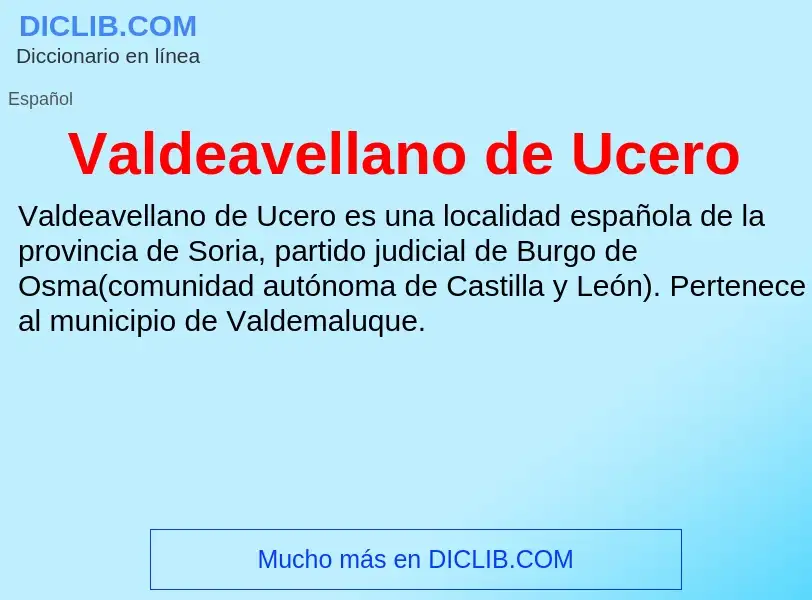 ¿Qué es Valdeavellano de Ucero? - significado y definición