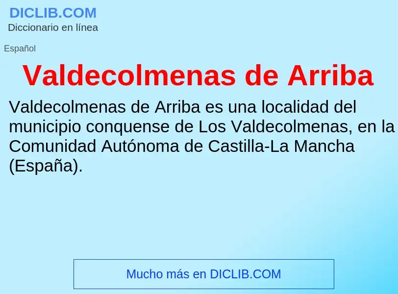 What is Valdecolmenas de Arriba - meaning and definition