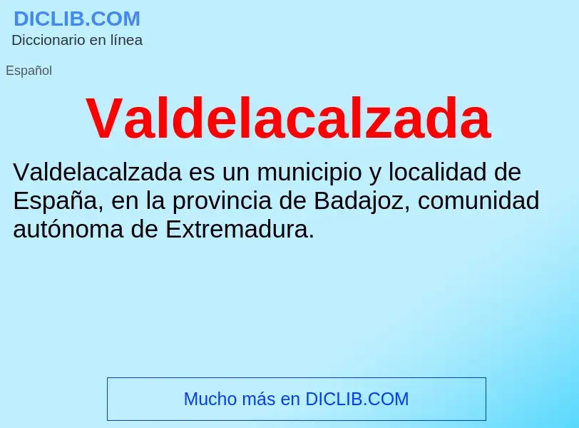 What is Valdelacalzada - meaning and definition