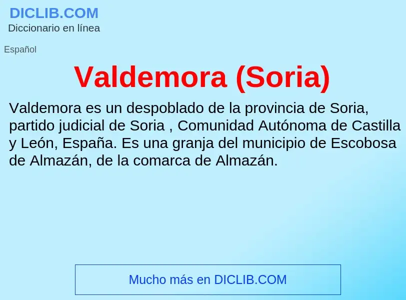 What is Valdemora (Soria) - meaning and definition