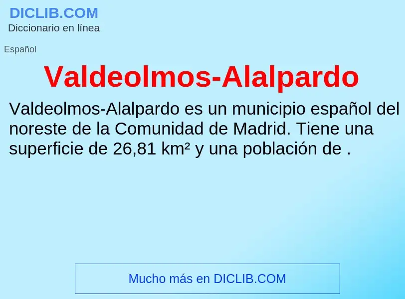 ¿Qué es Valdeolmos-Alalpardo? - significado y definición