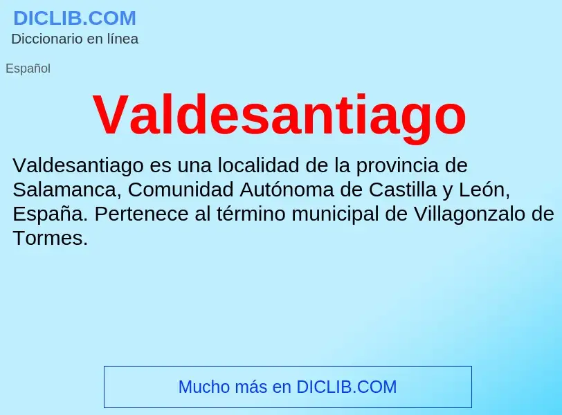 ¿Qué es Valdesantiago? - significado y definición