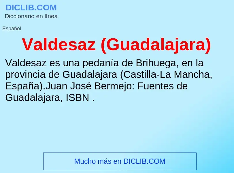 ¿Qué es Valdesaz (Guadalajara)? - significado y definición