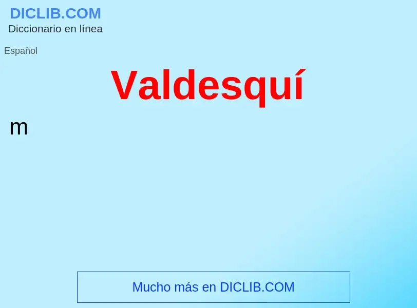 ¿Qué es Valdesquí? - significado y definición