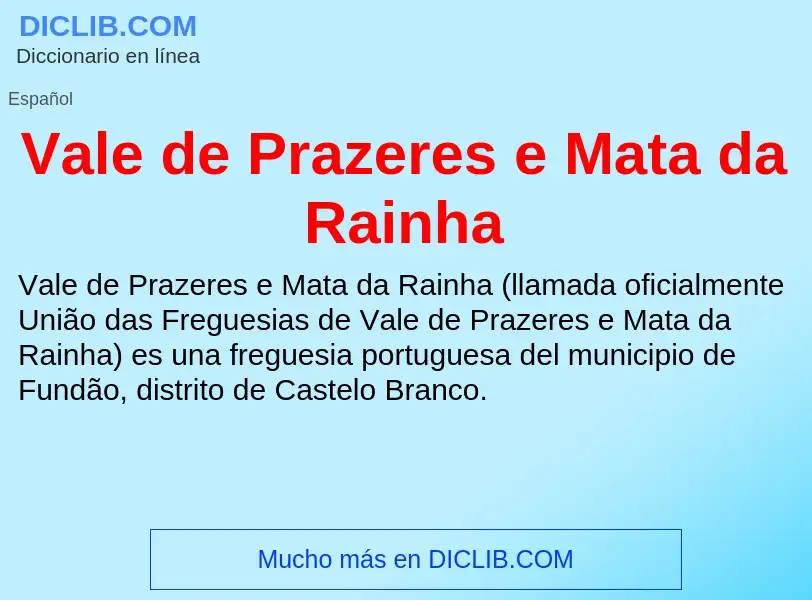 What is Vale de Prazeres e Mata da Rainha - meaning and definition