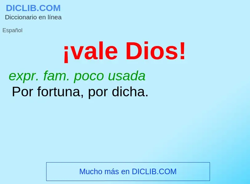 What is ¡vale Dios! - meaning and definition