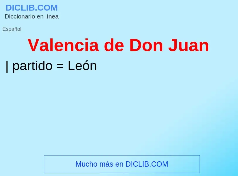 ¿Qué es Valencia de Don Juan? - significado y definición