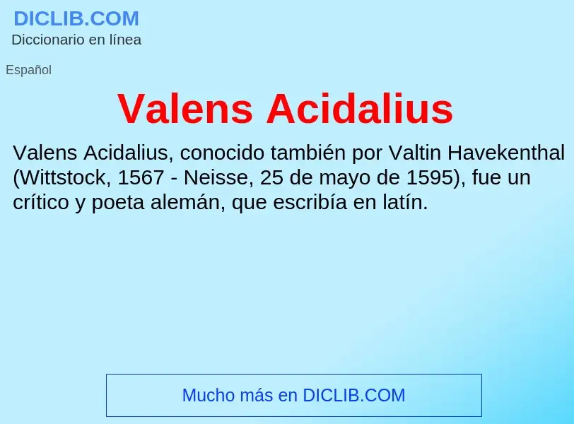 What is Valens Acidalius - meaning and definition