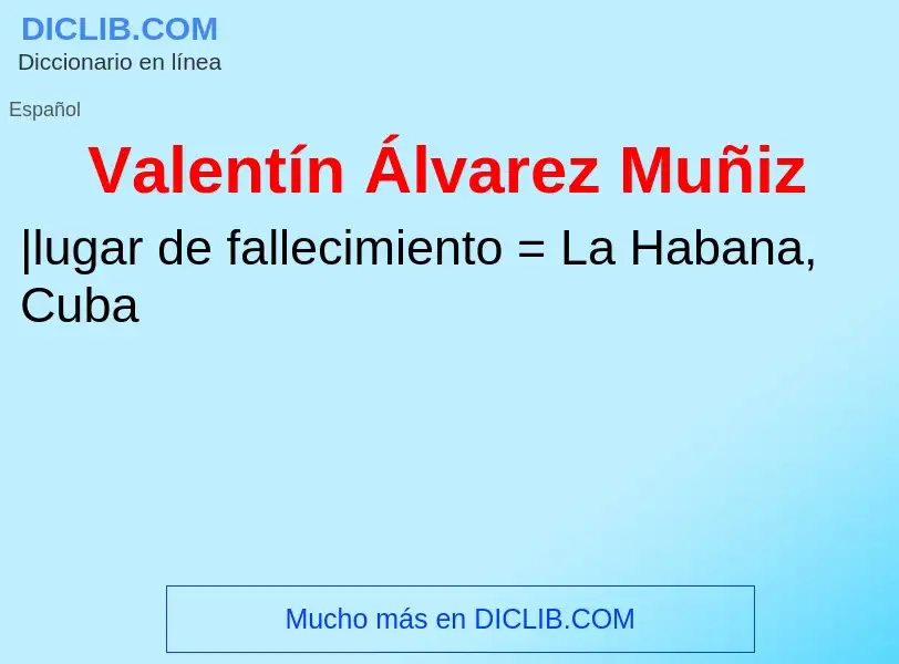 What is Valentín Álvarez Muñiz - meaning and definition