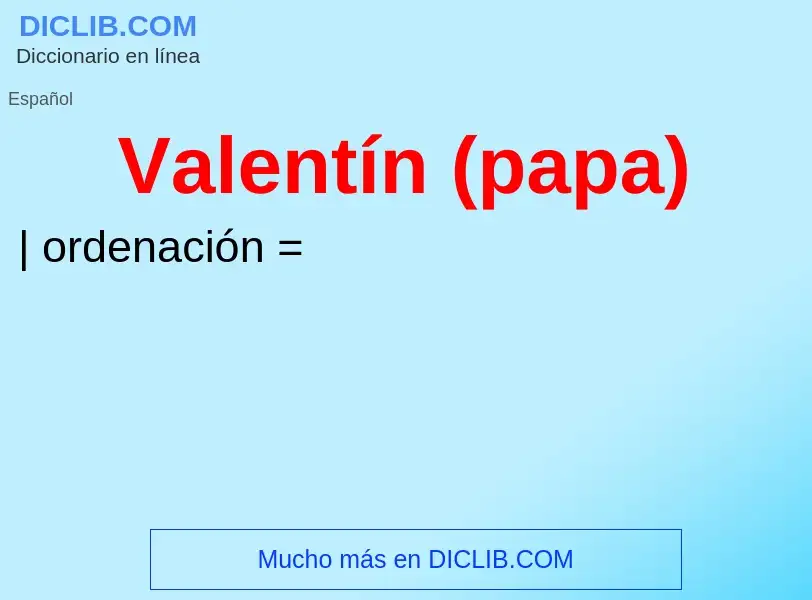 Che cos'è Valentín (papa) - definizione