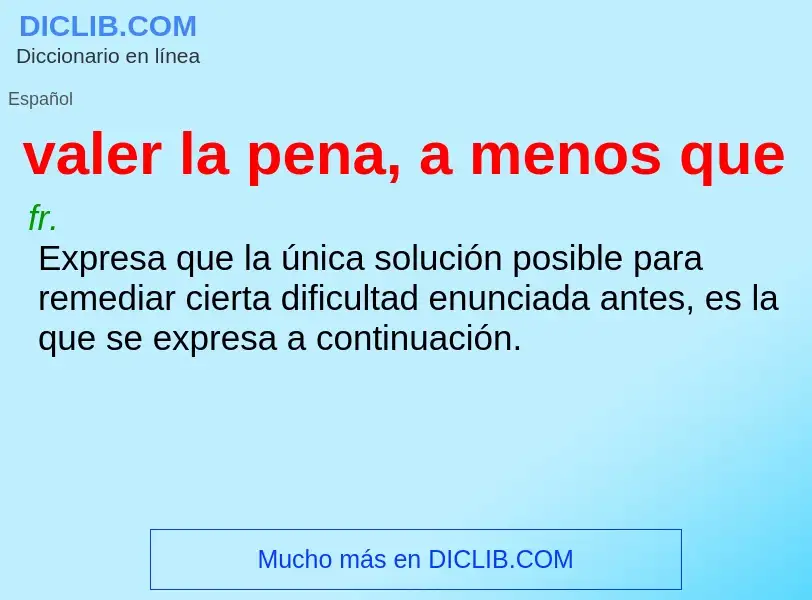 O que é valer la pena, a menos que - definição, significado, conceito