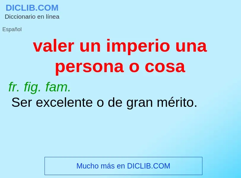 O que é valer un imperio una persona o cosa - definição, significado, conceito