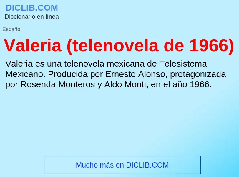 What is Valeria (telenovela de 1966) - meaning and definition