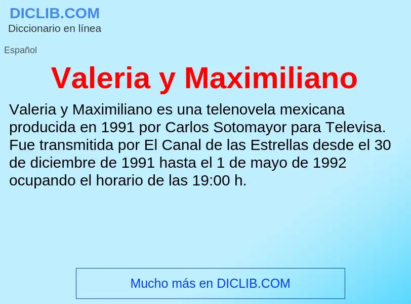 What is Valeria y Maximiliano - meaning and definition