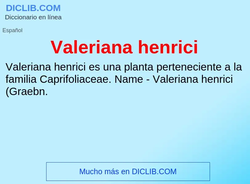 What is Valeriana henrici - meaning and definition