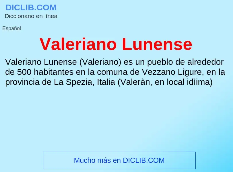 What is Valeriano Lunense - meaning and definition