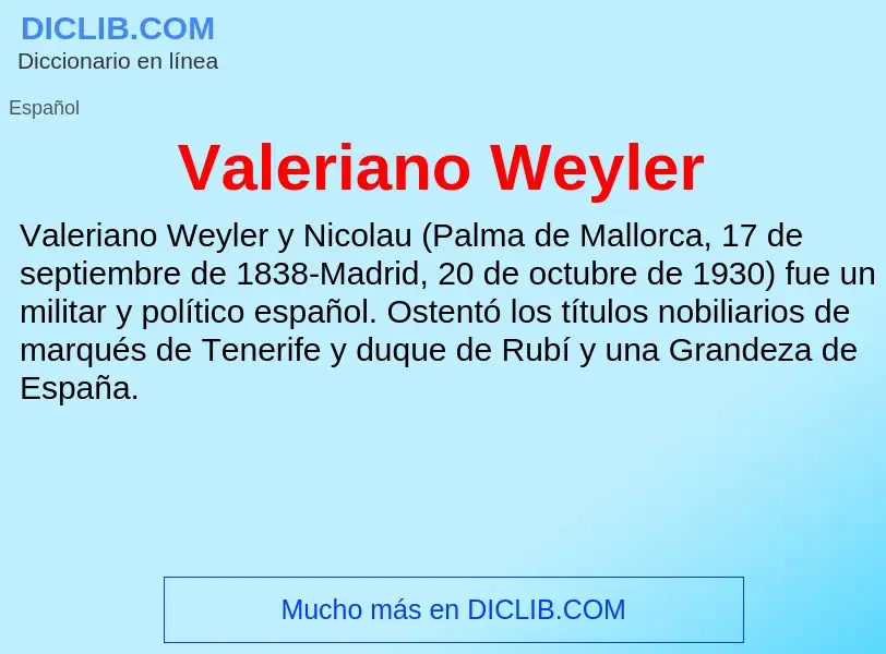 What is Valeriano Weyler - meaning and definition