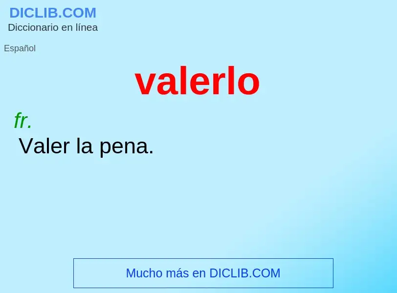 O que é valerlo - definição, significado, conceito