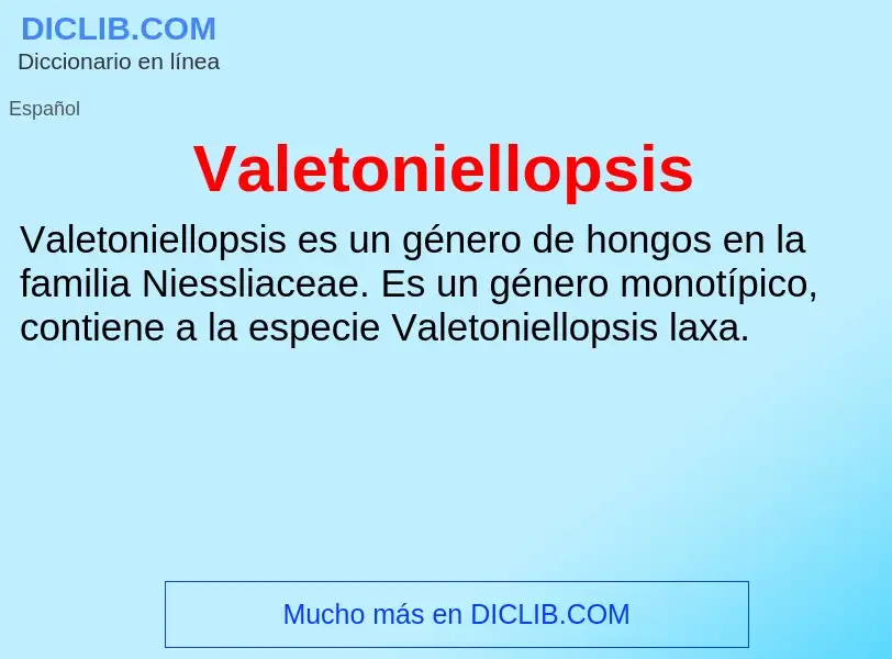 What is Valetoniellopsis - meaning and definition