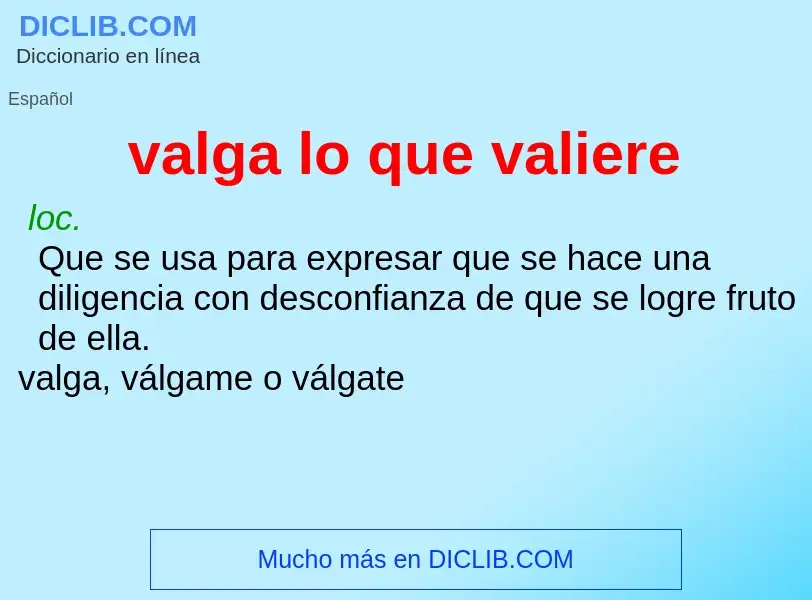 O que é valga lo que valiere - definição, significado, conceito