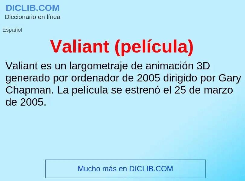 What is Valiant (película) - meaning and definition