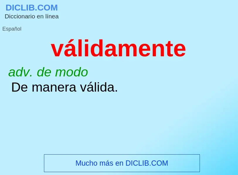 What is válidamente - meaning and definition