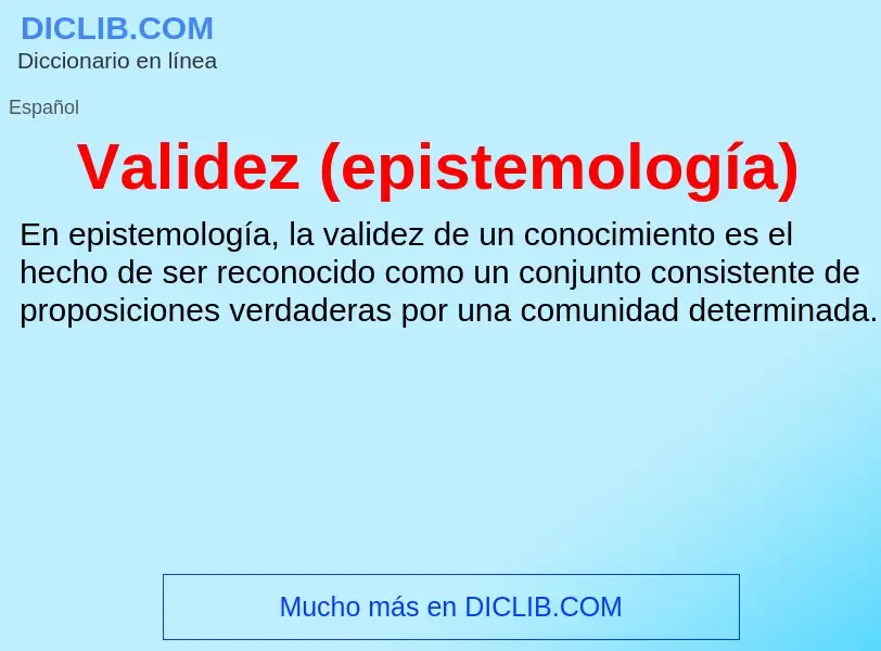 What is Validez (epistemología) - meaning and definition