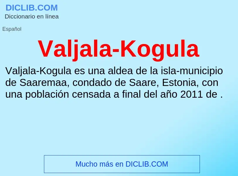 What is Valjala-Kogula - meaning and definition