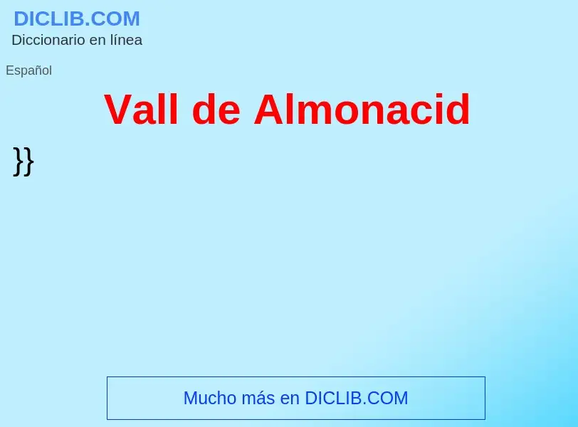 What is Vall de Almonacid - meaning and definition