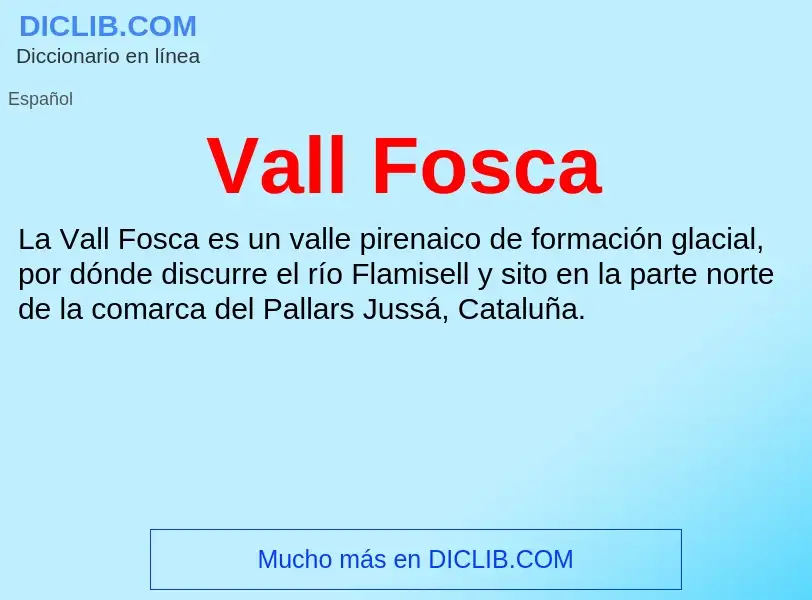 What is Vall Fosca - meaning and definition